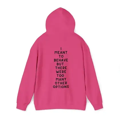 I Meant To Behave Hoodie, Unisex Graphic Sweatshirt, Trendy Fall Outfit